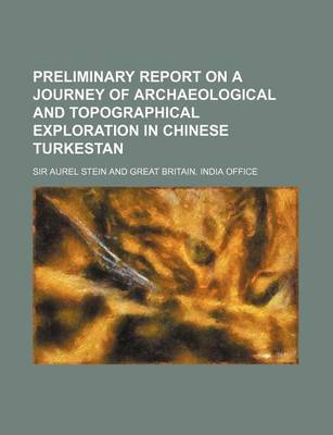 Book cover for Preliminary Report on a Journey of Archaeological and Topographical Exploration in Chinese Turkestan