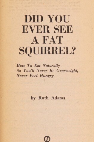 Cover of Did You Ever See a Fat Squirrel?