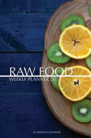 Cover of Raw Food Weekly Planner 2017