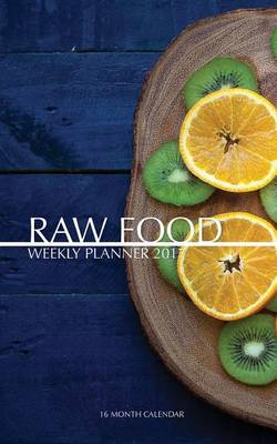 Book cover for Raw Food Weekly Planner 2017