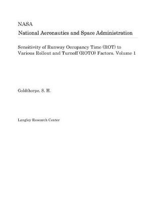 Book cover for Sensitivity of Runway Occupancy Time (Rot) to Various Rollout and Turnoff (Roto) Factors. Volume 1