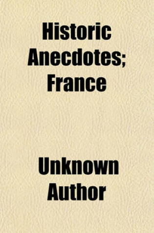 Cover of Historic Anecdotes; France