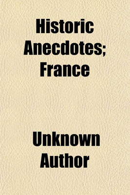 Book cover for Historic Anecdotes; France