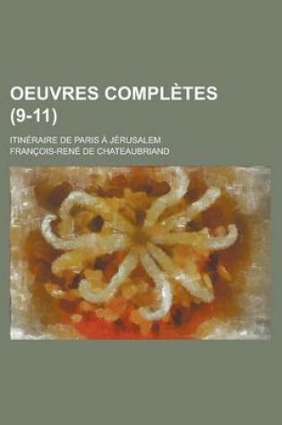 Cover of Oeuvres Completes; Itineraire de Paris a Jerusalem (9-11)