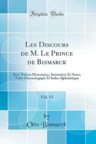 Cover of Les Discours de M. Le Prince de Bismarck, Vol. 13