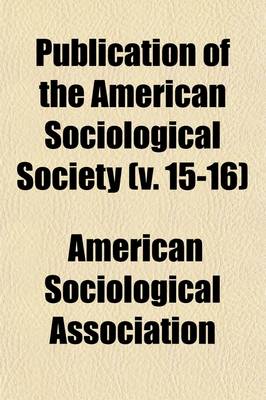 Book cover for Publication of the American Sociological Society (Volume 15-16)