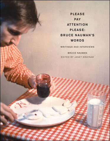 Cover of Please Pay Attention Please: Bruce Nauman's Words
