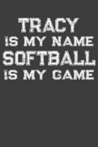 Cover of Tracy Is My Name Softball Is My Game