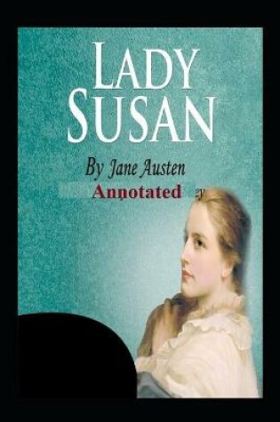 Cover of Lady Susan "Annotated" Complete Book