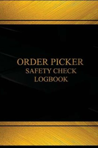 Cover of Order Picker Safety Check & Maintenance Log(Log Book, Journal -125 pgs, 8.5X11")