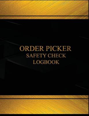 Cover of Order Picker Safety Check & Maintenance Log(Log Book, Journal -125 pgs, 8.5X11")