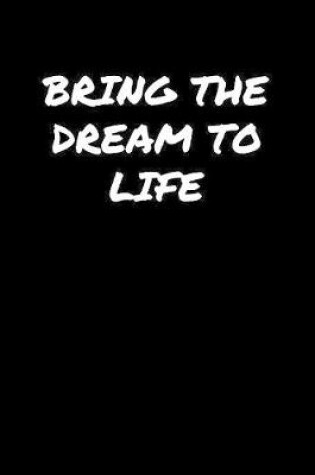 Cover of Bring The Dream To Life