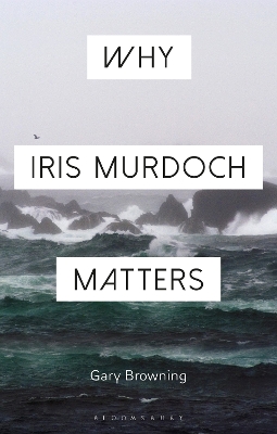 Cover of Why Iris Murdoch Matters