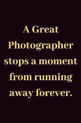 Book cover for A Great Photographer stops a moment from running away forever