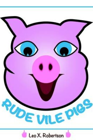 Cover of Rude Vile Pigs