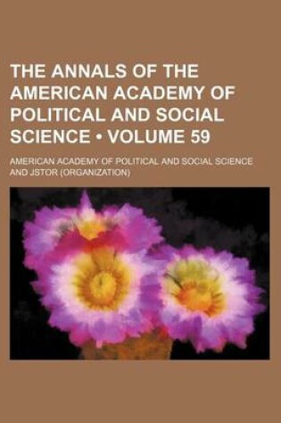 Cover of The Annals of the American Academy of Political and Social Science Volume 59