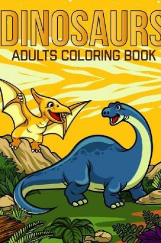 Cover of Dinosaurs Adults Coloring Book