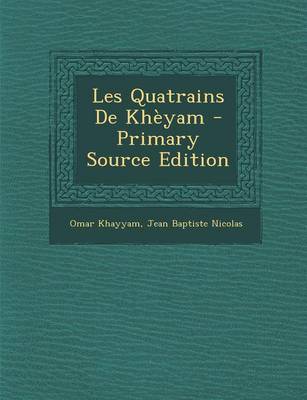 Book cover for Les Quatrains de Kheyam - Primary Source Edition
