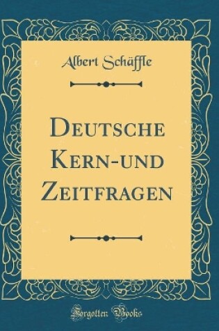 Cover of Deutsche Kern-und Zeitfragen (Classic Reprint)
