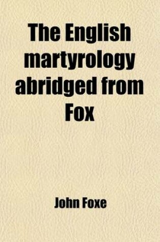 Cover of The English Martyrology Abridged from Fox (Volume 1)