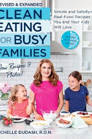 Clean Eating for Busy Families, revised and expanded
