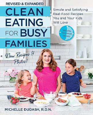Cover of Clean Eating for Busy Families, revised and expanded