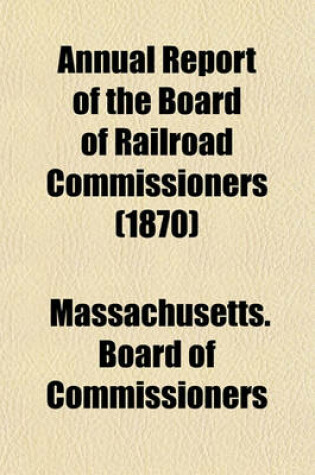 Cover of Annual Report of the Board of Railroad Commissioners (1870)