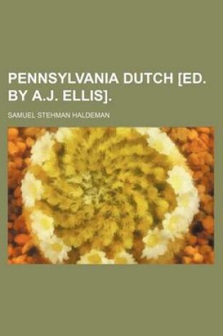 Cover of Pennsylvania Dutch [Ed. by A.J. Ellis].