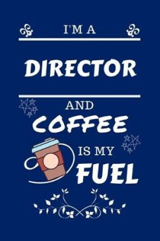 Cover of I'm An Director And Coffee Is My Fuel