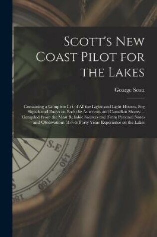 Cover of Scott's New Coast Pilot for the Lakes [microform]