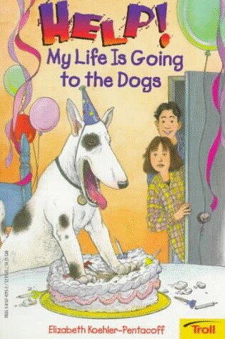 Cover of Help! My Life is Going to the Dogs