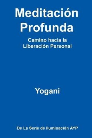 Cover of Meditacion Profunda - Camino Hacia La Liberacion Personal