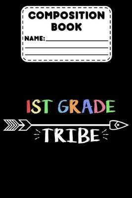 Book cover for Composition Book 1st Grade Tribe