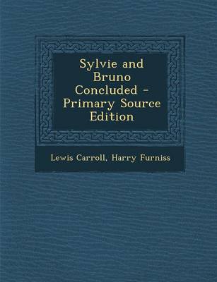 Book cover for Sylvie and Bruno Concluded - Primary Source Edition