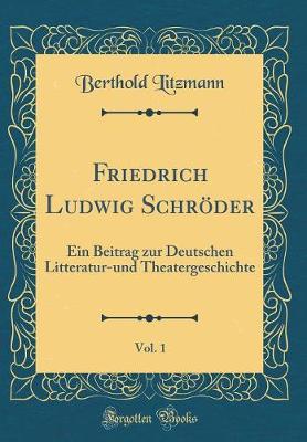 Book cover for Friedrich Ludwig Schroeder, Vol. 1