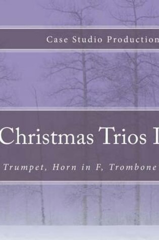 Cover of Christmas Trios I - Trumpet, Horn in F, Trombone