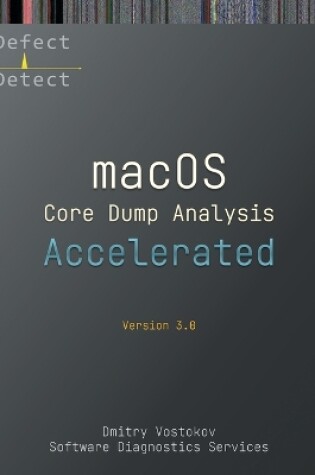 Cover of Accelerated macOS Core Dump Analysis, Third Edition