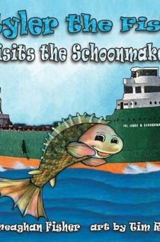 Cover of Tyler the Fish Visits the Schoonmaker