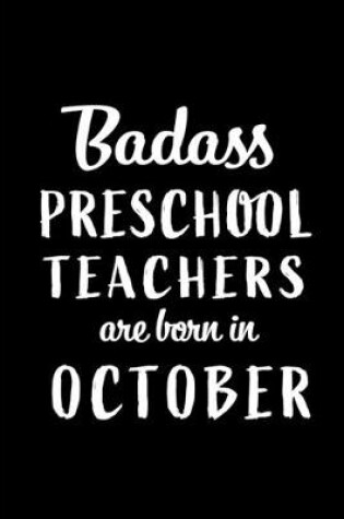 Cover of Badass Preschool Teachers Are Born In October