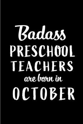 Book cover for Badass Preschool Teachers Are Born In October