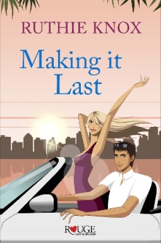 Cover of Making It Last: A Rouge Contemporary Romance