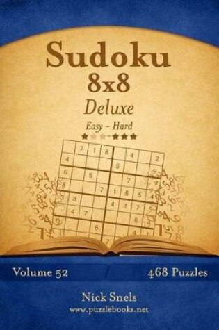 Cover of Sudoku 8x8 Deluxe - Easy to Hard - Volume 52 - 468 Puzzles