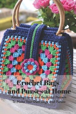 Book cover for Crochet Bags and Purses at Home