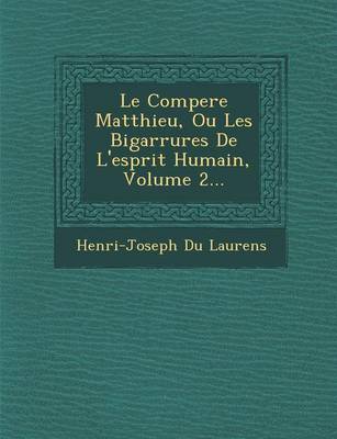 Book cover for Le Compere Matthieu, Ou Les Bigarrures de L'Esprit Humain, Volume 2...