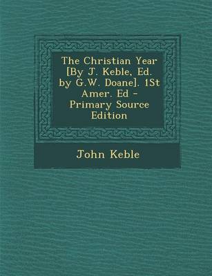 Book cover for The Christian Year [By J. Keble, Ed. by G.W. Doane]. 1st Amer. Ed