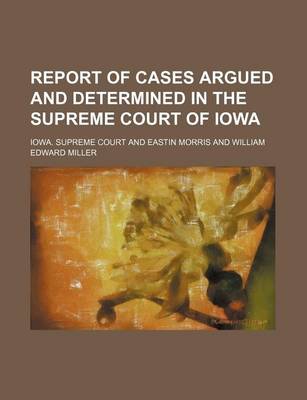 Book cover for Report of Cases Argued and Determined in the Supreme Court of Iowa