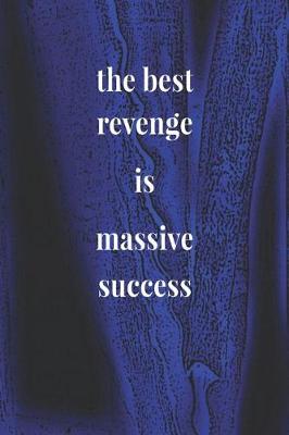 Book cover for The Best Revenge Is Massive Success