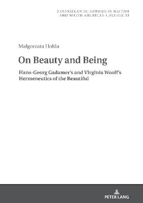 Cover of On Beauty and Being: Hans-Georg Gadamer's and Virginia Woolf's Hermeneutics of the Beautiful