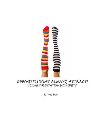 Cover of Opposites (Don't Always) Attract! Sexual Orientation & Diversity