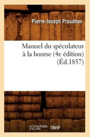Cover of Manuel Du Speculateur A La Bourse (4e Edition) (Ed.1857)